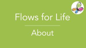 About Flows for Life